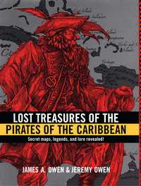 Book Cover for Lost Treasures of the Pirates of the Caribbean by James A Owen, Jeremy Owen, Lon Saline, Mary McCray