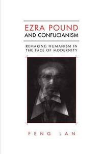 Book Cover for Ezra Pound and Confucianism by Feng Lan