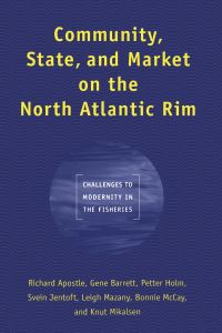 Book Cover for Community, State, and Market on the North Atlantic Rim by Richard Apostle, Gene Barrett, Petter Holm, Svein Jentoft, Leigh Mazany, Bonnie McCay, Knut Mikalsen