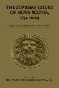 Book Cover for The Supreme Court of Nova Scotia, 1754-2004 by Barry Cahill, Philip Girard, Jim Phillips