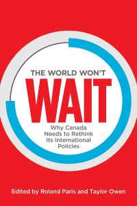 Book Cover for The World Won't Wait by Roland Paris, Taylor Owen