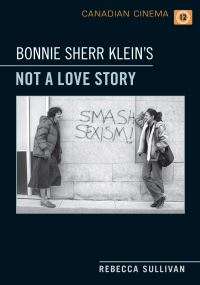 Book Cover for Bonnie Sherr Klein's 'Not a Love Story' by Rebecca Sullivan