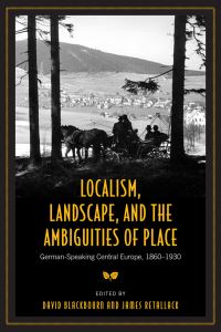 Book Cover for Localism, Landscape, and the Ambiguities of Place by David Blackbourn, James Retallack