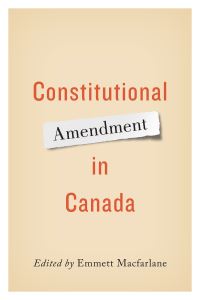 Book Cover for Constitutional Amendment in Canada by Emmett Macfarlane