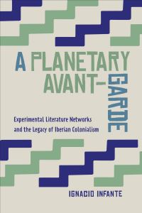 Book Cover for A Planetary Avant-Garde by Ignacio Infante