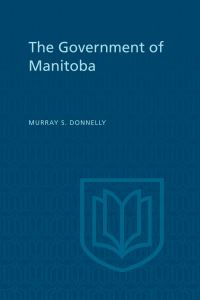 Book Cover for The Government of Manitoba by Murray Donnelly