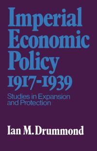 Book Cover for Imperial Economic Policy 1917-1939 by Ian Drummond