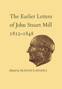Book Cover for The Earlier Letters of John Stuart Mill 1812-1848 XII-XIII by John Stuart Mill