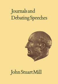 Book Cover for Journals and Debating Speeches XXVI-XXVII by John Stuart Mill