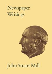 Book Cover for Newspaper Writings XXII-XXV by John Stuart Mill