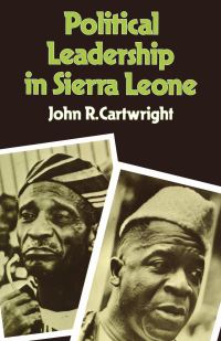 Book Cover for Political Leadership in Sierra Leone by John R Cartwright