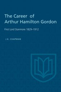 Book Cover for The Career of Arthur Hamilton Gordon by JK Chapman