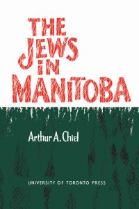 Book Cover for The Jews in Manitoba by Arthur A Chiel