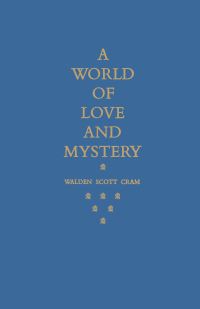 Book Cover for A World of Love and Mystery by Walden Scott Cram
