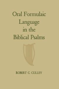 Book Cover for Oral Formulaic Language in the Biblical Psalms by Robert Culley