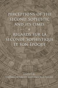 Book Cover for Perceptions of the Second Sophistic and Its Times by Thomas S Schmidt, Pascale Fleury