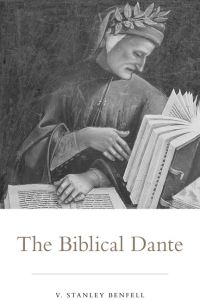 Book Cover for The Biblical Dante by V Stanley Benfell