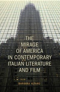 Book Cover for The Mirage of America in Contemporary Italian Literature and Film by Barbara Alfano