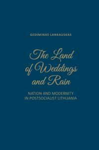 Book Cover for The Land of Weddings and Rain by Gediminas Lankauskas