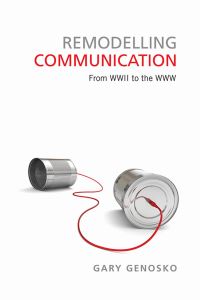 Book Cover for Remodelling Communication by Gary Genosko