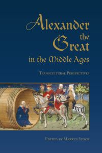 Book Cover for Alexander the Great in the Middle Ages by Denis Kozlov, Eleonory Gilburd