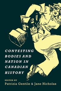 Book Cover for Contesting Bodies and Nation in Canadian History by Patrizia Gentile, Jane Nicholas