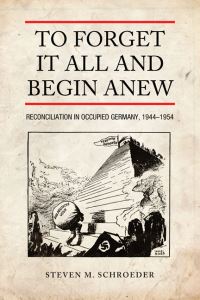 Book Cover for To Forget It All and Begin Anew by Steven M Schroeder