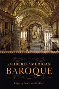 Book Cover for The Ibero-American Baroque by Beatriz De AlbaKoch