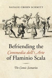 Book Cover for Befriending the Commedia dell'Arte of Flaminio Scala by Natalie Crohn Schmitt
