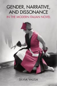 Book Cover for Gender, Narrative, and Dissonance in the Modern Italian Novel by Silvia Valisa