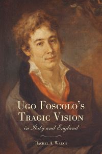 Book Cover for Ugo Foscolo's Tragic Vision in Italy and England by Rachel A Walsh