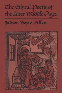 Book Cover for The Ethical Poetic of the Later Middle Ages by Judson Boyce Allen