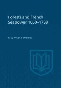 Book Cover for Forests and French Sea Power, 1660-1789 by Heather Whiteside