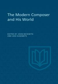 Book Cover for The Modern Composer and His World by John Beckwith, Udo Kasemets