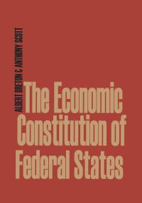 Book Cover for The Economic Constitution of Federal States by Albert Breton, Anthony Scott