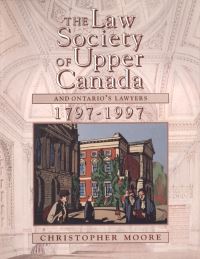 Book Cover for The Law Society of Upper Canada and Ontario's Lawyers, 1797-1997 by Heather Whiteside