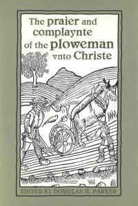 Book Cover for The Praier and Complaynte of the Ploweman Vnto Christe by Douglas Parker