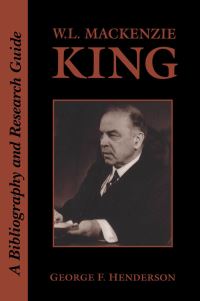 Book Cover for W.L. Mackenzie King by George Henderson