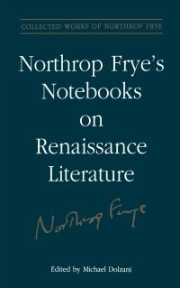 Book Cover for Northrop Frye's Notebooks on Renaissance Literature by William W E Slights