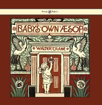 Book Cover for Baby's Own Aesop - Being the Fables Condensed in Rhyme With Portable Morals - Illustrated by Walter Crane by Walter Crane
