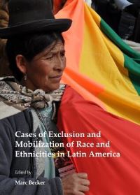 Book Cover for Cases of Exclusion and Mobilization of Race and Ethnicities in Latin America by Marc Becker