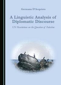 Book Cover for A Linguistic Analysis of Diplomatic Discourse by Germana DAcquisto