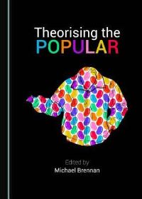 Book Cover for Theorising the Popular by Michael Brennan