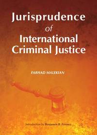 Book Cover for Jurisprudence of International Criminal Justice by Farhad Malekian