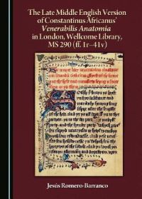 Book Cover for The Late Middle English Version of Constantinus Africanus' Venerabilis Anatomia in London, Wellcome Library, MS 290 (Ff. 1R-41V) by Constantine
