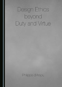 Book Cover for Design Ethics Beyond Duty and Virtue by Philippe DAnjou
