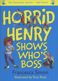 Book Cover for Horrid Henry Shows Who's Boss by Francesca Simon, Tony Ross