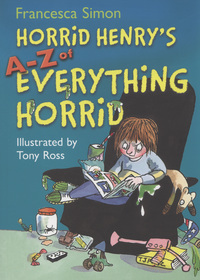 Book Cover for Horrid Henry's A-Z of Everything Horrid by Francesca Simon, Tony Ross