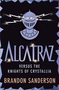 Book Cover for Alcatraz Versus the Knights of Crystallia by Brandon Sanderson