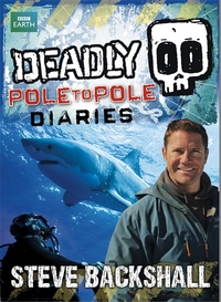 Book Cover for Deadly Pole to Pole Gift Book by Steve Backshall